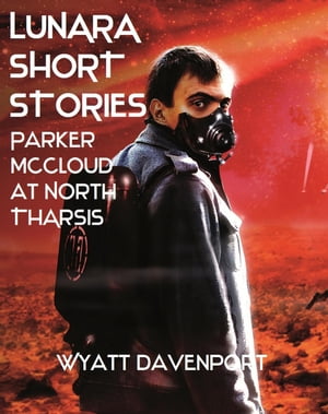 Lunara Short Story: Parker McCloud at North Tharsis