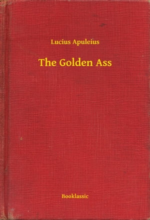 The Golden Ass【電子書籍】[ Lucius Apuleiu