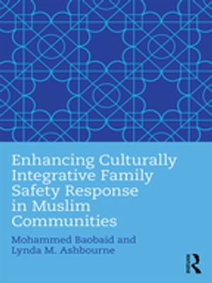 Enhancing Culturally Integrative Family Safety Response in Muslim Communities