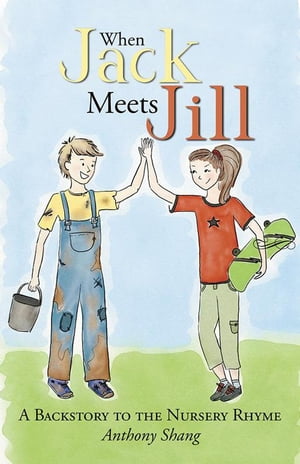 When Jack Meets Jill A Backstory to the Nursery Rhyme