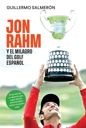 Jon Rahm y el milagro del golf español