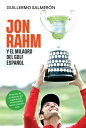 Jon Rahm y el milagro del golf espa ol El secreto de un deporte que sigue dando innumerables xitos a nuestro pa s【電子書籍】 Guillermo Salmer n