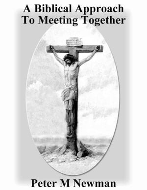 A Biblical Approach To Meeting Together