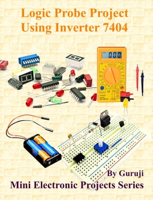 Logic Probe Project Using Inverter 7404
