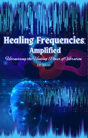 ŷKoboŻҽҥȥ㤨Healing Frequencies Amplified: Harnessing the Healing Power of Vibration Self HelpŻҽҡ[ Dr. Jilesh ]פβǤʤ850ߤˤʤޤ