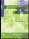 World, Class, Women Global Literature, Education, and Feminism【電子書籍】[ Robin Truth Goodman ]