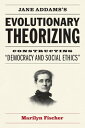 Jane Addams 039 s Evolutionary Theorizing Constructing “Democracy and Social Ethics”【電子書籍】 Marilyn Fischer