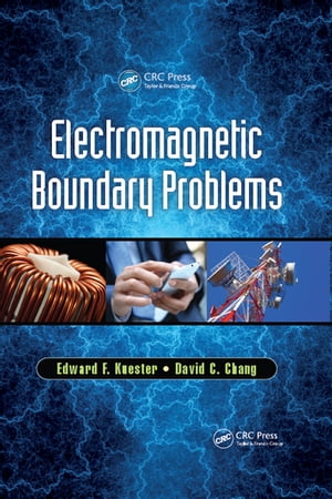 Electromagnetic Boundary Problems【電子書籍】[ Edward F. Kuester ]