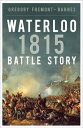 Waterloo 1815 Battle Story【電子書籍】[ Gr