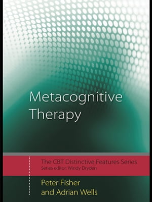 Metacognitive Therapy Distinctive Features