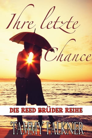 Ihre letzte Chance Die Reed Br?der Reihe, #9Żҽҡ[ Tammy Falkner ]