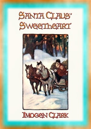 SANTA CLAUS' SWEETHEART - A Children's Christmas StoryŻҽҡ[ Imogen Clark ]