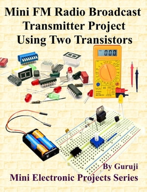 Mini FM Radio Broadcast Transmitter Project Using Two Transistors