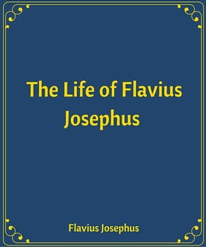 The Life of Flavius Josephus