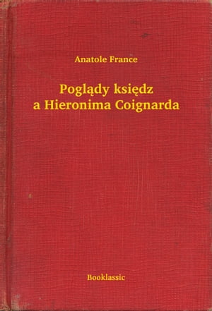 Pogl?dy ksi?dza Hieronima Coignarda【電子書