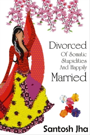 Divorced Of Somatic Stupidities And Happily Married