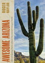 Awesome Arizona 200 Amazing Facts about the Grand Canyon State【電子書籍】[ Roger Nayl...