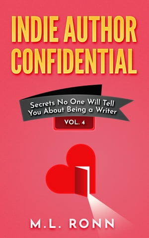 Indie Author Confidential 4 Secrets No One Will Tell You About Being a WriterŻҽҡ[ M.L. Ronn ]