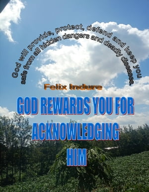 GOD REWARDS YOU FOR ACKNOWLEDGING HIM