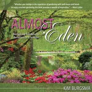 Almost Eden: Designing Gardens in Relation to Creation