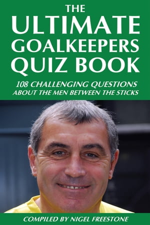 The Ultimate Goalkeepers Quiz Book