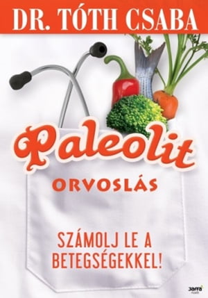 Paleolit orvosl s【電子書籍】 Dr. T th Csaba