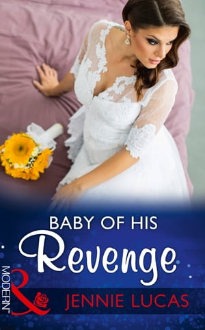 Baby Of His Revenge (Mills & Boon Modern) (Wedlocked!, Book 81)