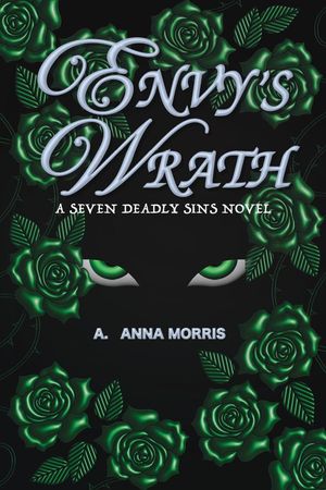 Envy's Wrath A SEVEN DEADLY SINS NOVEL, #1【電子書籍】[ A. ANNA MORRIS ]