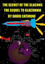 The Secret of the Glacons: The Sequel to GlaconniaydqЁz[ David Cathrine ]