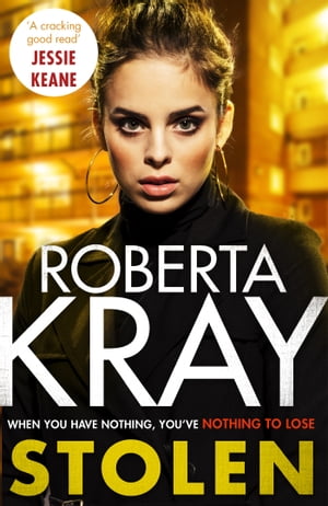 Stolen When you have nothing, you've nothing to lose...【電子書籍】[ Roberta Kray ]