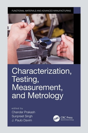 Characterization, Testing, Measurement, and Metrology【電子書籍】