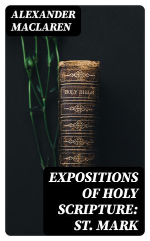 Expositions of Holy Scripture: St. Mark【電子