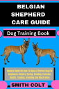 BELGIAN SHEPHERD CARE GUIDE Dog Training Book Owners Guide On How To Raise A Per...