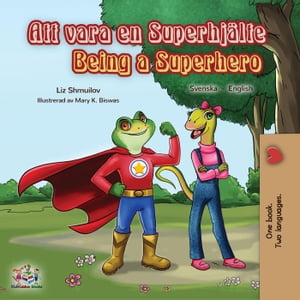 Att vara en Superhj?lte Being a Superhero Swedish English Bilingual Collection【電子書籍】[ Liz Shmuilov ]