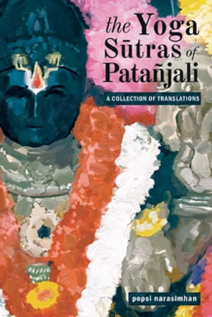 The Yoga S?tras of Pata?jali A Collection of Translations