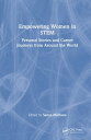 Empowering Women in STEM Personal Stories and Career Journeys from Around the Wo...