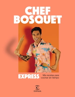 Express Mis recetas para cocinar sin tiempo【電子書籍】[ Chef Bosquet ]