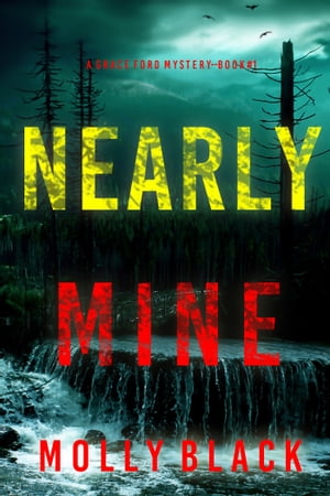 Nearly Mine (A Grace Ford FBI ThrillerーBook One)