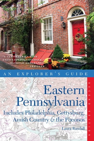 Explorer's Guide Eastern Pennsylvania: Includes Philadelphia, Gettysburg, Amish Country & the Poconos (Second Edition) (Explorer's Complete)