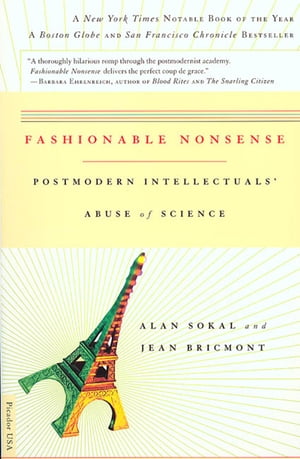 Fashionable Nonsense Postmodern Intellectuals' Abuse of Science