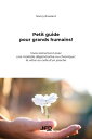 Petit guide pour grands humains! Vivre sainement avec une maladie d?g?n?rative ou chronique : La v?tre ou celle d'un proche!