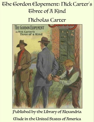 ŷKoboŻҽҥȥ㤨The Gordon Elopement: Nick Carters Three of A KindŻҽҡ[ Nicholas Carter ]פβǤʤ640ߤˤʤޤ