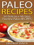 Paleo Recipes: 50 Delicious All-time Favorite Paleo Recipes