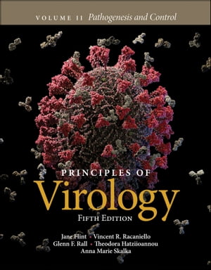 Principles of Virology, Volume 2 Pathogenesis and Control【電子書籍】 S. Jane Flint