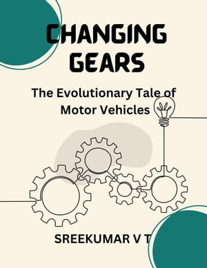 ŷKoboŻҽҥȥ㤨Changing Gears: The Evolutionary Tale of Motor VehiclesŻҽҡ[ SREEKUMAR V T ]פβǤʤ2,250ߤˤʤޤ