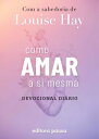 Como amar a si mesma com a sabedoria de Louise Hay Devocional Di?rio【電子書籍】[ Louise Hay ]