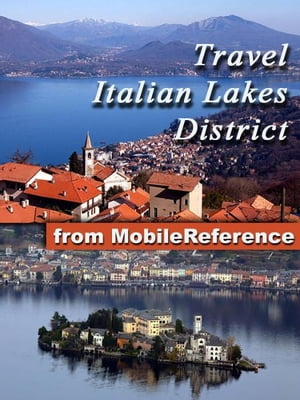 Travel Italian Lakes District: Illustrated Phrasebook and Maps. Includes Lake Como, Lake Garda, Lake Maggiore, Lake Lugano, Lake Iseo & more (Mobi Travel)