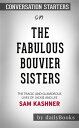 The Fabulous Bouvier Sisters: The Tragic and Glamorous Lives of Jackie and Le??????? by Sam Kashner??????? | Conversation Starters