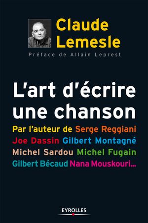 L'art d'?crire une chanson Par l'auteur de Serge Reggiani, Joe Dassin, Gilbert Montagn?, Michel Sardou, Michel Fugain, Gilbert B?caud, Nana Mouskouri...