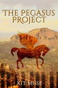 The Pegasus Project: Pegasus Academy Founding The Pegasus Enchantment, 1【電子書籍】 Kit Muse